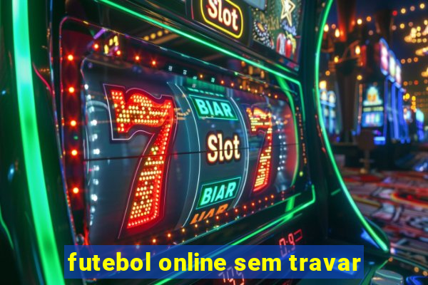 futebol online sem travar